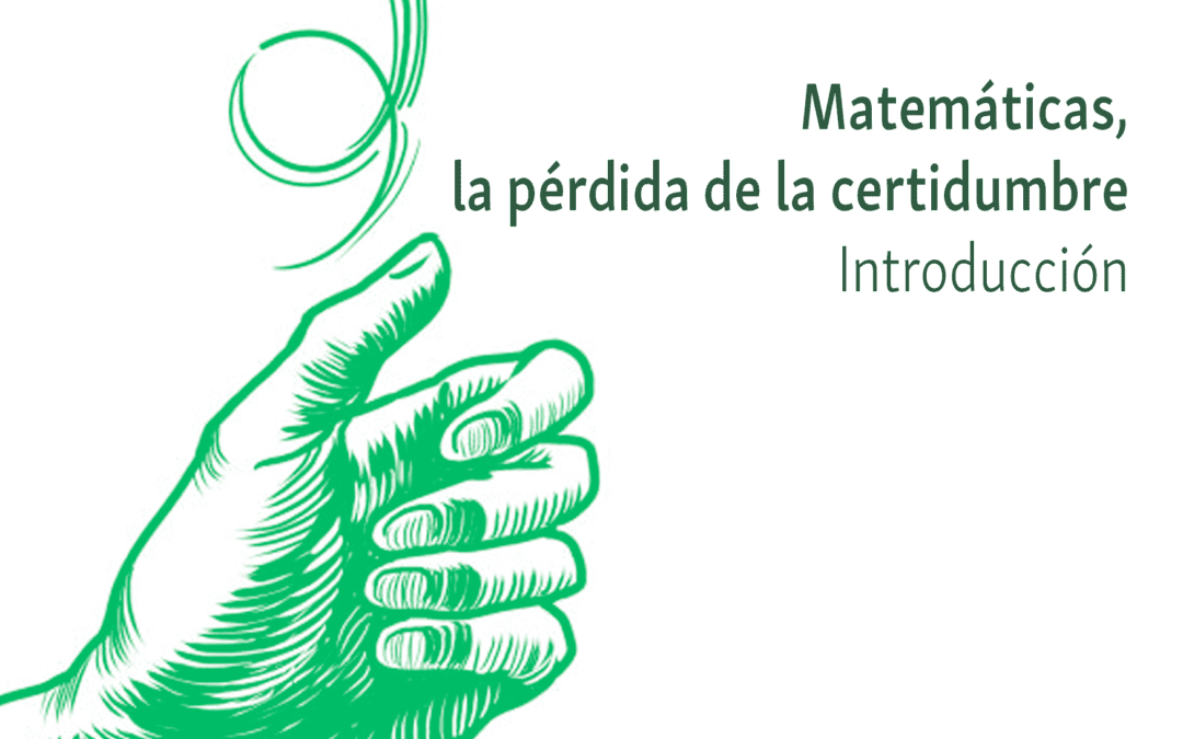 Kine, M. (1980). Las matemáticas, la pérdida de las certidumbres (Introducción)