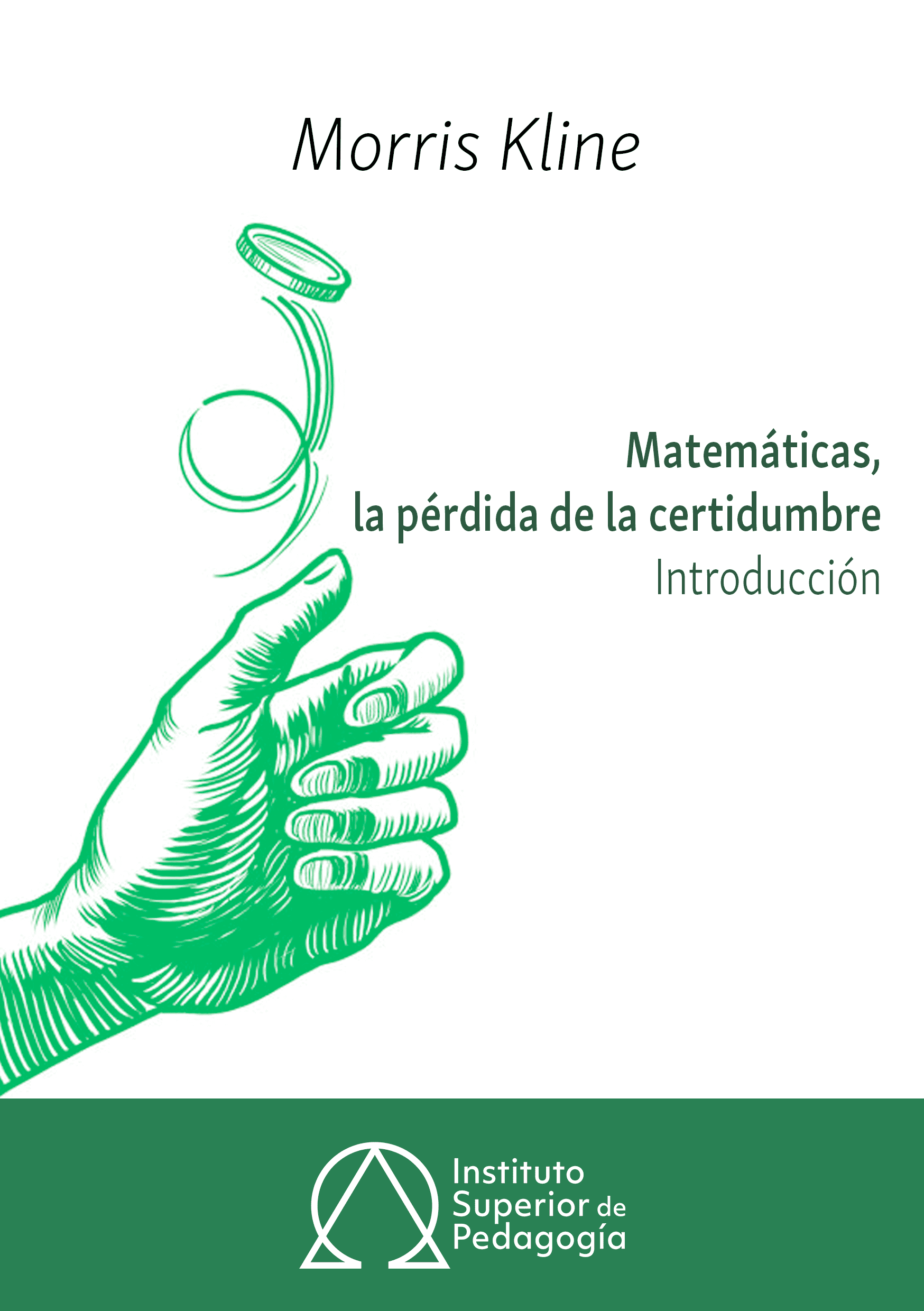 Kine, M. (1980). Las matemáticas, la pérdida de las certidumbres (Introducción)